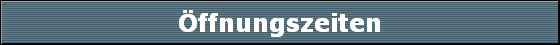 �ffnungszeiten